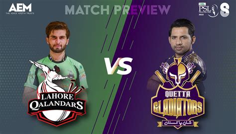 Preview Of Lahore Qalandars And Quetta Gladiators By Aem Article Ae Magazine