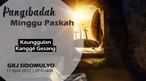 Pangibadah Minggu Paskah GKJ Sidomulyo 17 April 2022 07 00WIB YouTube