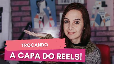 Tem Como Trocar Capa Do Reels No Instagram YouTube