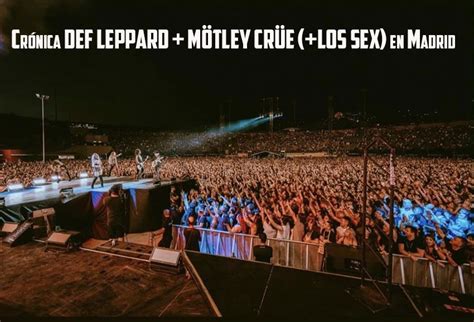 Crónica Def Leppard Y MÖtley CrÜe En Rivas Madrid