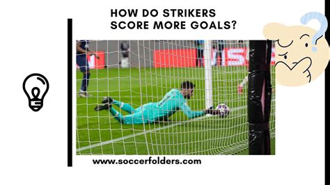 How Do Strikers Score More Goals? 7 Things To Know