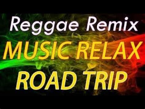 BEST 100 RELAXING REGGAE SONGS TOP 100 REGGAE NONSTOP SONGS ROAD TRIP