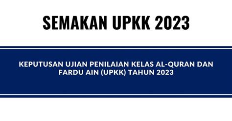 Semakan Upkk 2023 Keputusan Ujian Penilaian Kelas Kafa