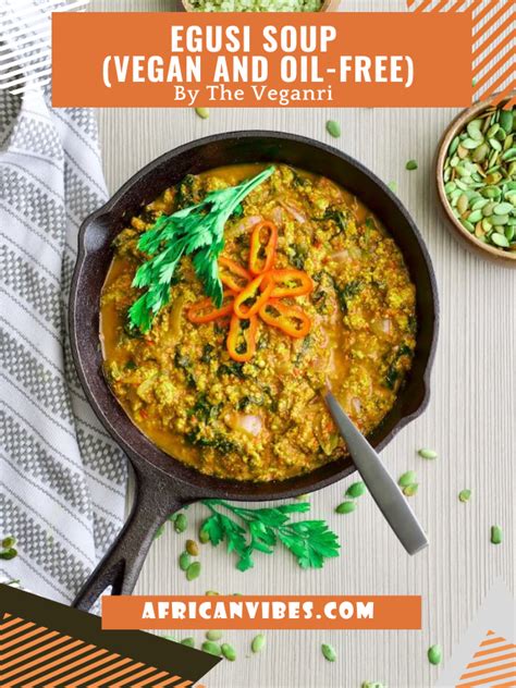 Egusi Soup Vegan And Oil Free By The Veganri African Vibes Recipes