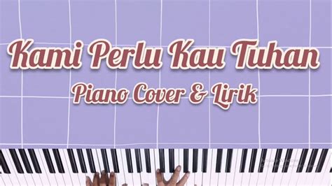 KAMI PERLU KAU TUHAN PIANO COVER WITH LYRICS KARAOKE ROHANI YouTube