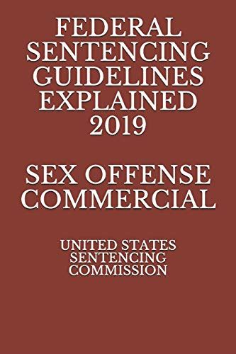 Federal Sentencing Guidelines Explained 2019 Sex Offense Commercial By