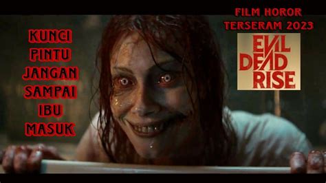 FILM HOROR TERSERAM 2023 Alur Film Evil Dead Rise YouTube