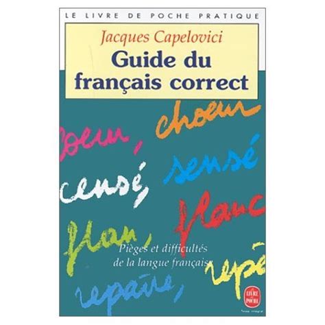 Guide Du Francais Correct Pieges Et Difficultes De La Langue Francaise