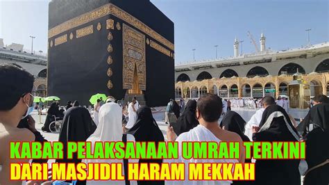 Suasana Umrah Terkini Dari Masjidil Haram Makkah Youtube