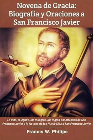 Novena De Gracia Biograf A Y Oraciones A San Francisco Javier La Vida