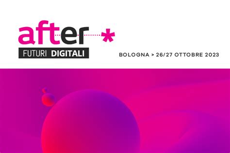 Agenda Digitale After Festival Arriva A Bologna Due Giorni E