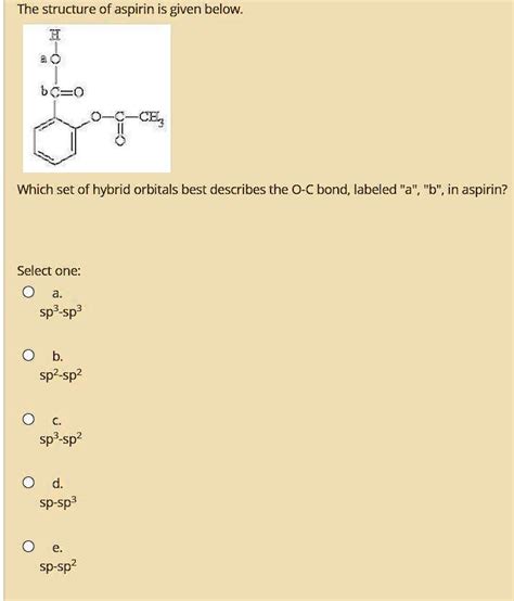 The Structure Of Aspirin Is Given Below Bc Which Set Of Hybrid