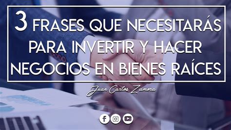 TRES FRASES QUE NECESITARÁS PARA INVERTIR Y HACER NEGOCIOS EN BIENES