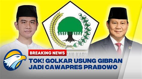 BREAKING NEWS FULL Golkar Usung Gibran Bacawapres Prabowo YouTube