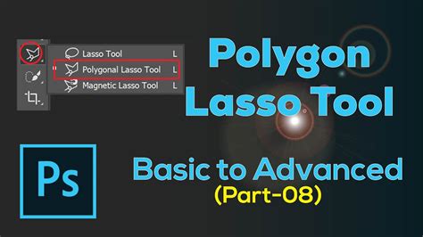 How To Use Polygon Lass Tool In Photoshop । Basic To Advance Adobe Photoshop Cc Part 08