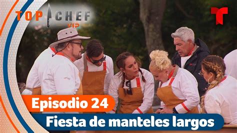 Fiesta De Manteles Largos Episodio Top Chef Vip Telemundo