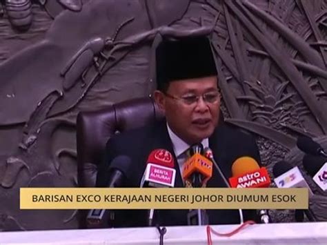 Malaysiamemilih Barisan Exco Kerajaan Negeri Johor Diumum Esok