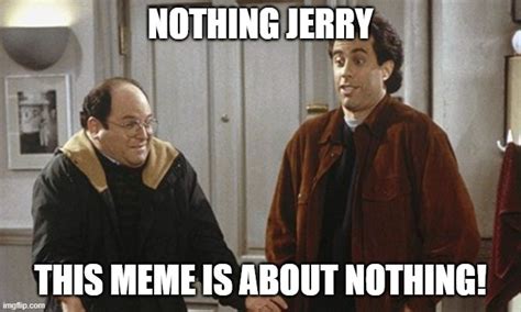 The Best Nothing Memes Memedroid