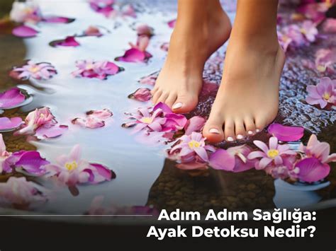 Adım Adım Sağlığa Ayak Detoksu Nedir