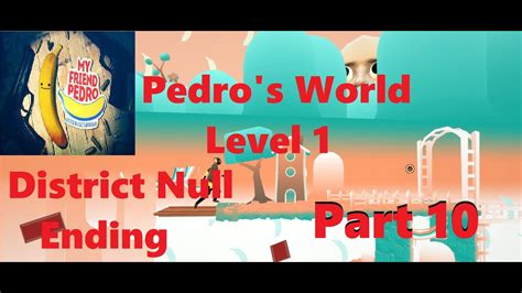 My Friend Pedro Walkthrough Gameplay Part 10 District Null Ending And