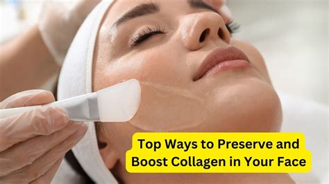 Top Ways To Preserve And Boost Collagen In Your Face Upload Article