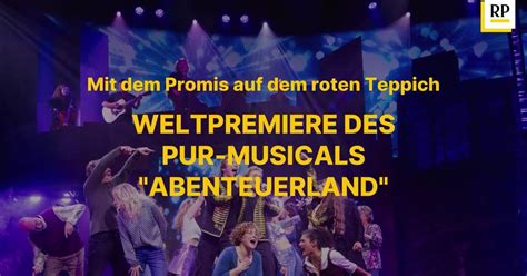 Weltpremiere Des Musicals Abenteuerland Mit Den Hits Von PUR Das