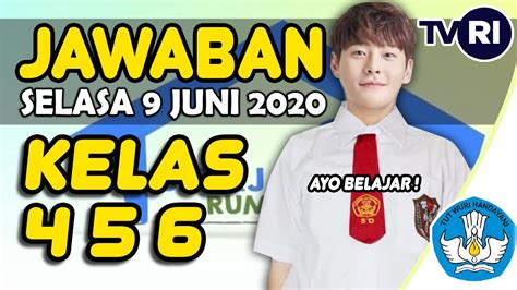 JAWABAN TVRI SD KELAS 4 5 6 SELASA 9 JUNI 2020 SOAL KUNCI JAWABAN SD