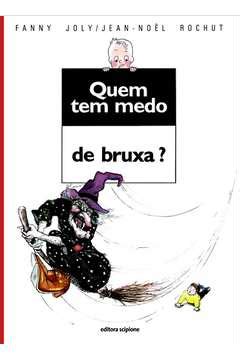 Livro Quem Tem Medo De Bruxa Fanny Joly Jean Noel Rochut