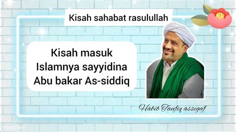 Kisah Masuk Islamnya Sayyidina Abu Bakar As Siddiq Habib Taufiq