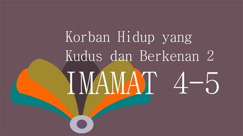 Eksposisi Imamat 4 5 Korban Hidup Yang Kudus Dan Berkenan Part 2