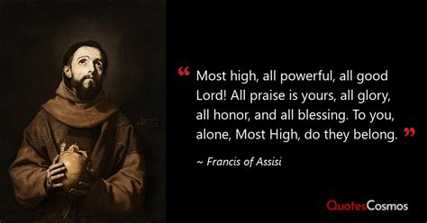 “most High All Powerful All Good” Francis Of Assisi Quote