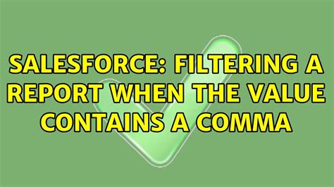 Salesforce Filtering A Report When The Value Contains A Comma Youtube