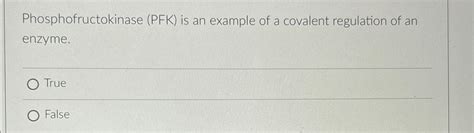 Solved Phosphofructokinase (PFK) ﻿is an example of a | Chegg.com