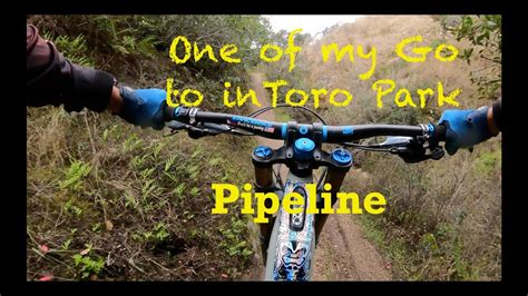 Still One Of My Go To Trail In Toro Park PipeLine YouTube