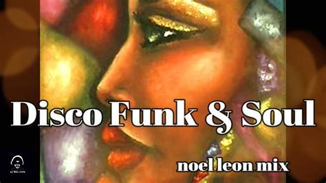 S S Greatest Disco Funk Soul Hits Mix Dj Noel Leon