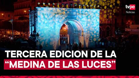 T Nez Celebran Tercera Edici N De La Medina De Las Luces Youtube