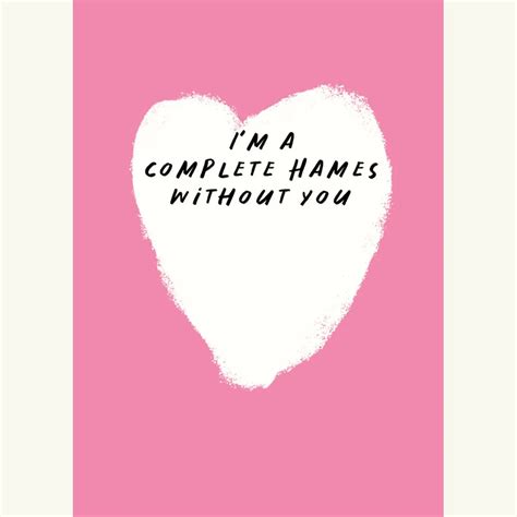 Im A Complete Hames Without You Irish Valentine S Day Card