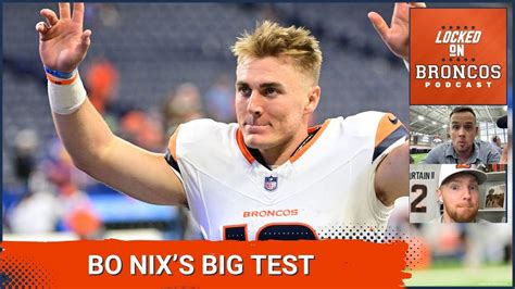 Denver Broncos Rookie Bo Nix Prepares For First Real Nfl Test Vs