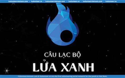 Câu Lạc Bộ Kỹ Năng Lửa Xanh Tuyển Thành Viên 2022 Ivolunteer Vietnam