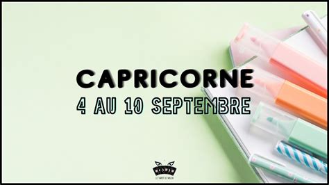 CAPRICORNE Semaine Du 4 Au 10 Septembre 2023 Horoscope