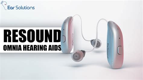 Immerse Yourself In Sound With Resound Omnia Hearing Aids