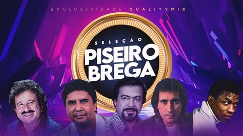 Sele O Piseiro Brega Exclusividade Quality Mix Youtube