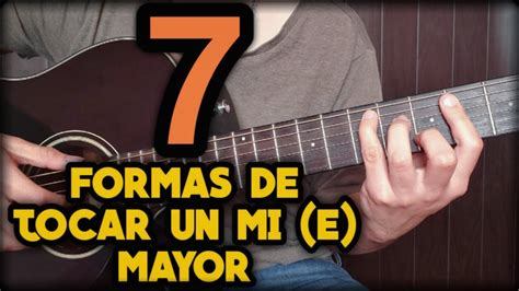 7 FORMAS DE TOCAR UN MI MAYOR E MAJOR EN LA GUITARRA YouTube