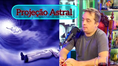 Saulo Calderon Fala Sobre Proje O Astral Youtube