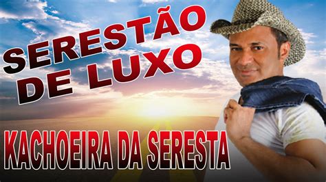 KACHOEIRA DA SERESTA DE LUXO YouTube