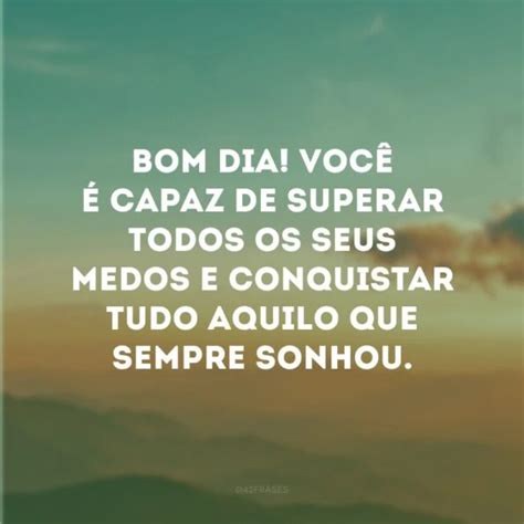 Frases Motivacionais De Bom Dia Para Iniciar A Manh Nimo