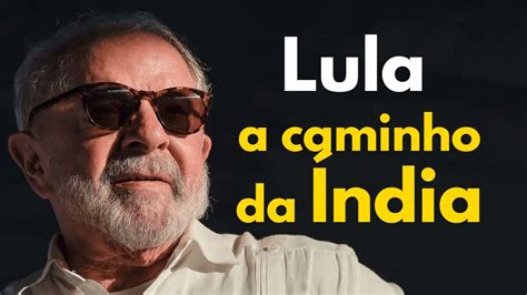 Lula A Caminho Da Índia Para Assumir A Presidência Do G20 Na Cúpula De Nova Déli Blog Do Esmael