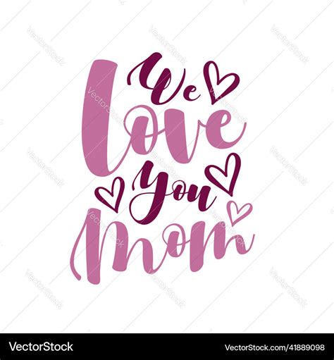 We Love You Mom Lettering Text With Hearts Vector Image