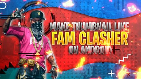 How To Make Thumbnail Like Fam Clashers On Android In Just 10 Min