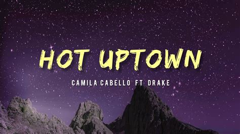 Camila Cabello Ft Drake Hot Uptown Youtube